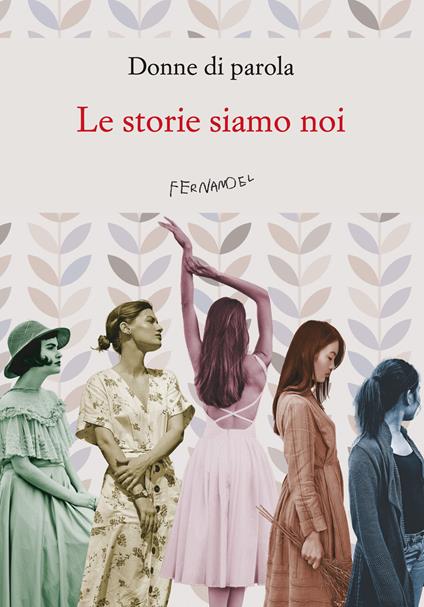 Le storie siamo noi - Donne di parola - ebook