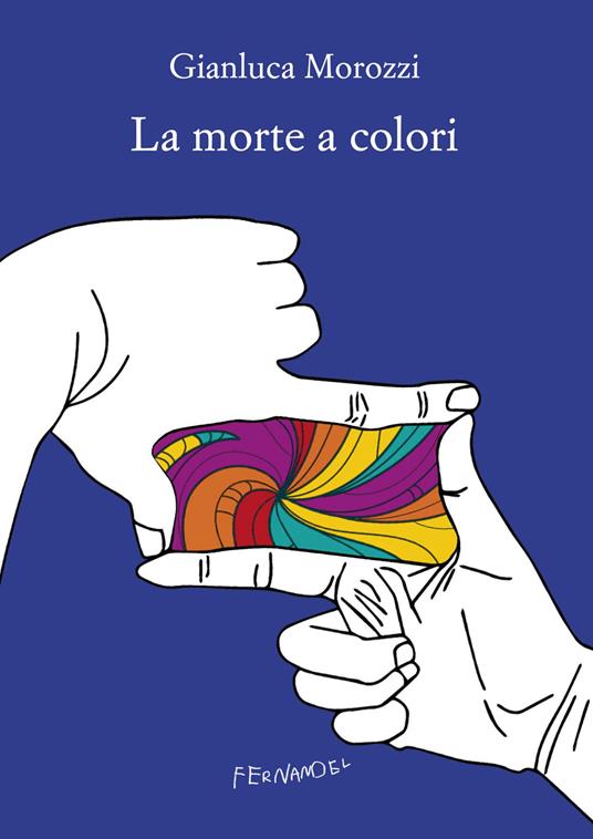 La morte a colori - Gianluca Morozzi - copertina