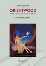 Orientwood. L'oriente, l'altro, l'alieno nel cinema occidentale. Vol. 2: Eroi ed eroine tra cinema e fumetto