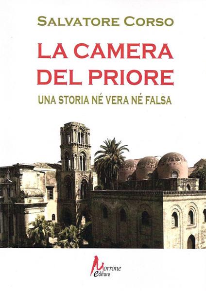 La camera del priore. Una storia né vera né falsa - Salvatore Corso - copertina