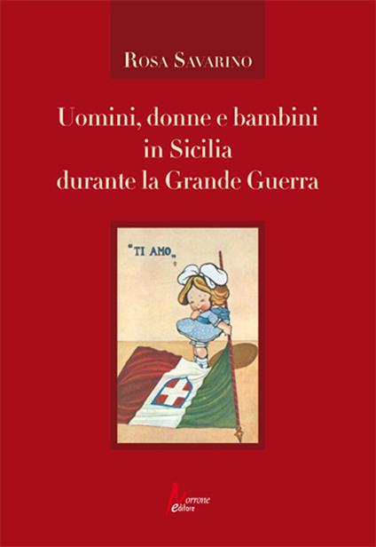Uomini, donne e bambini in Sicilia durante la Grande Guerra - Rosa Savarino - copertina