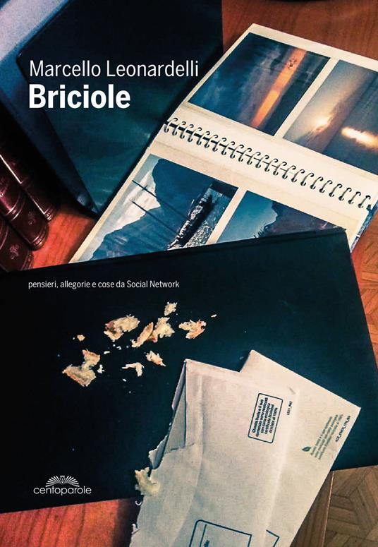 Briciole. Pensieri, allegorie e cose da Social Network - Marcello Leonardelli - copertina