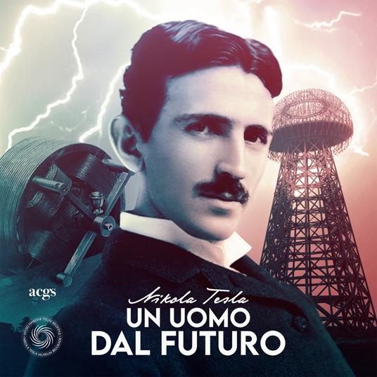 Nikola Tesla. Un uomo dal futuro. Ediz. italiana, inglese e serba - copertina