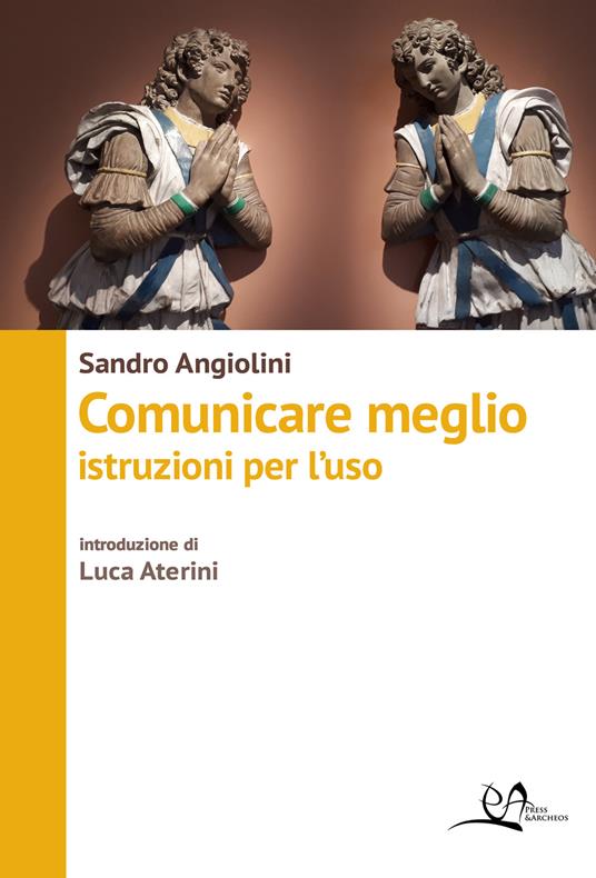 Comunicare meglio. Istruzioni per l'uso - Sandro Angiolini - copertina