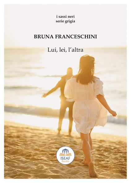 Lui, lei, l'altra - Bruna Franceschini - copertina