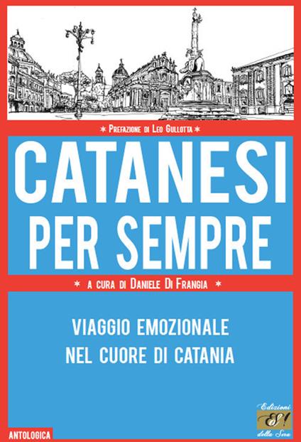 Catanesi per sempre. Viaggio emozionale nel cuore di Catania - copertina