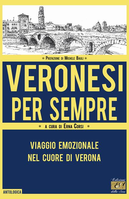 Veronesi per sempre. Viaggio emozionale nel cuore di Verona - copertina