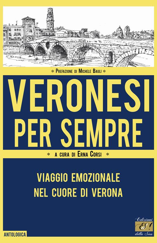 Veronesi per sempre. Viaggio emozionale nel cuore di Verona - copertina