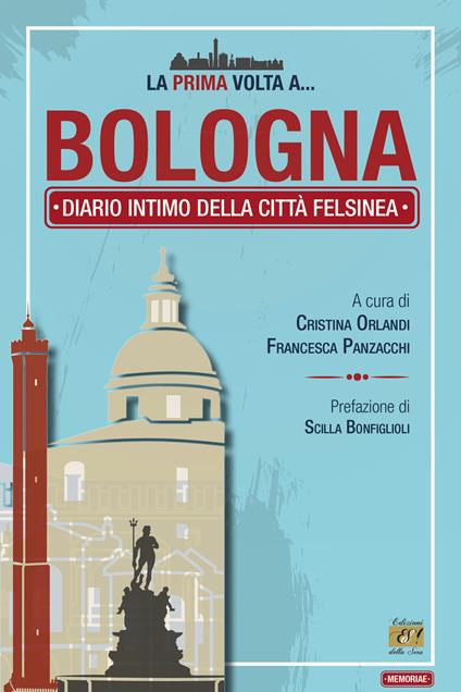 La prima volta a... Bologna. Diario intimo della città felsinea - copertina