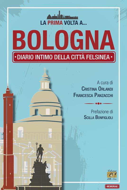 La prima volta a... Bologna. Diario intimo della città felsinea - copertina
