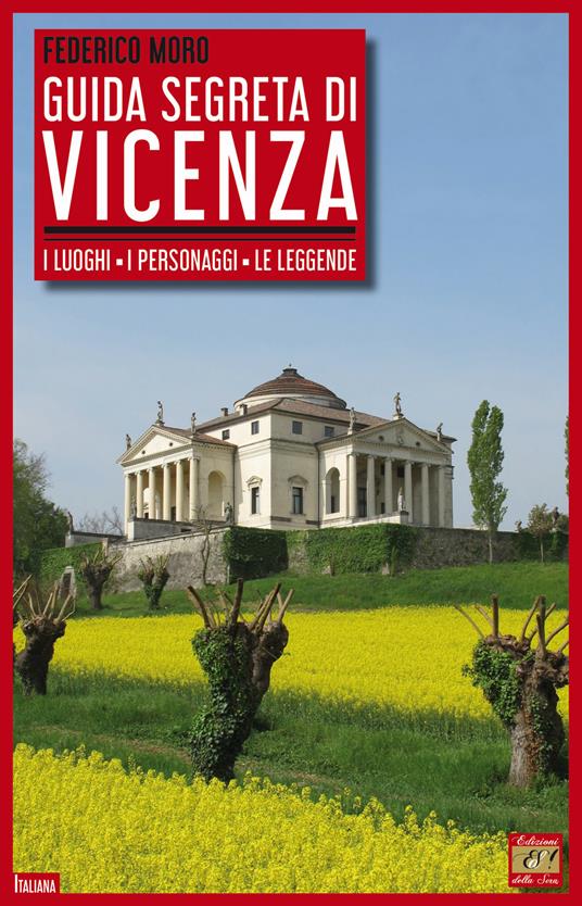 Guida segreta di Vicenza. I luoghi, i personaggi, le leggende - Federico Moro - copertina