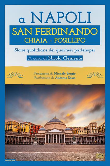 A Napoli. San Ferdinando Chiaia Posillipo. Storie quotidiane dei quartieri napoletani - copertina
