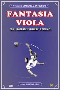 Libro Fantasia viola. Eroi, leggende e numero 10 gigliati 