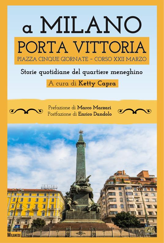 A Milano Porta Vittoria Piazza Cinque Giornate Corso XXII Marzo. Storie quotidiane del quartiere meneghino - copertina