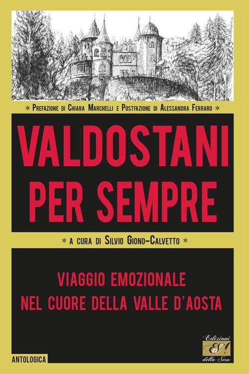 Valdostani per sempre. Viaggio emozionale nel cuore della Valle d'Aosta - copertina