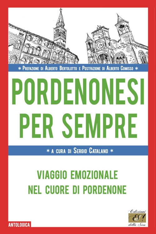 Pordenonesi per sempre. Viaggio emozionale nel cuore di Pordenone - copertina