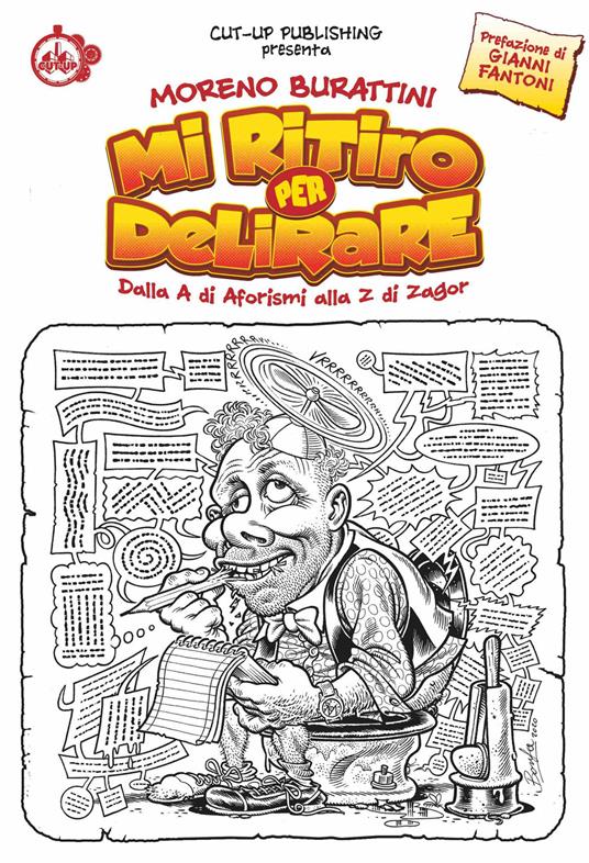Mi ritiro per delirare. Dalla A di aforismi alla Z di Zagor - Moreno Burattini - copertina