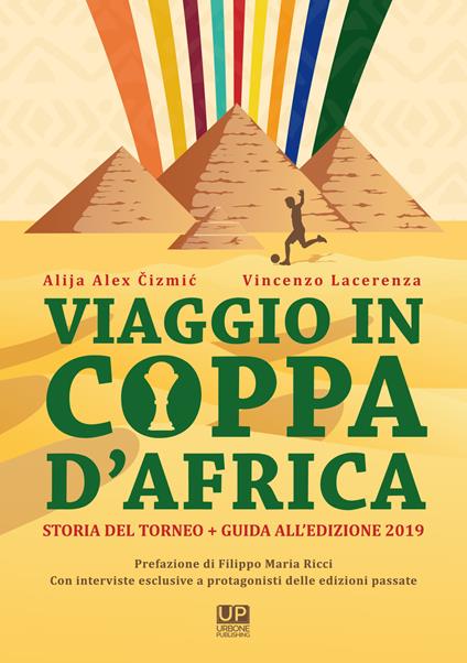 Viaggio in Coppa d'Africa. Storia del torneo + guida all’edizione. Vol. 2 - Alija Alex Cizmic,Vincenzo Lacerenza - copertina