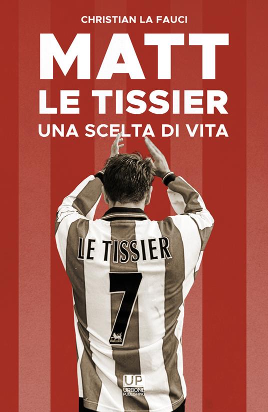 Matt Le Tissier. Una scelta di vita - Christian La Fauci - copertina