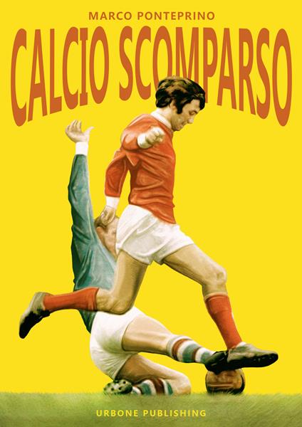 Calcio scomparso - Marco Ponteprino - copertina