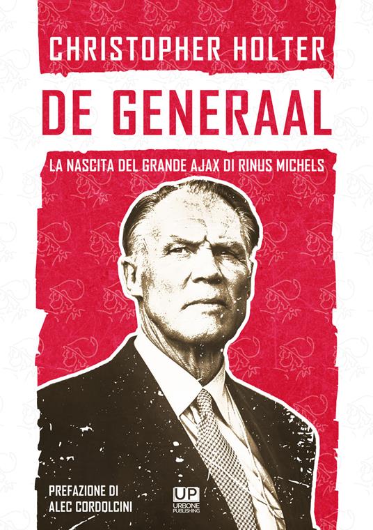 De Generaal. La nascita del grande Ajax di Rinus Michels - Christopher Holter - copertina