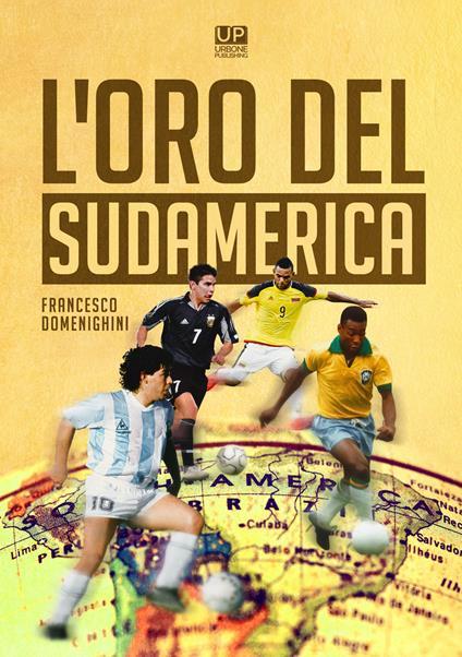 L'oro del Sudamerica - Francesco Domenighini - copertina