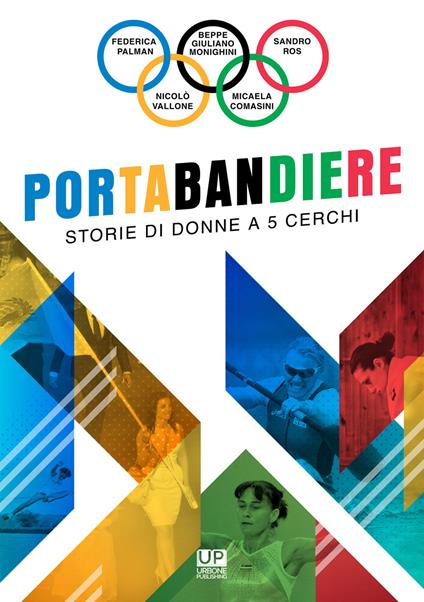 Portabandiere. Storie di donne a 5 cerchi - Federica Palman,Beppe Giuliano Monighini,Micaela Comasini - copertina