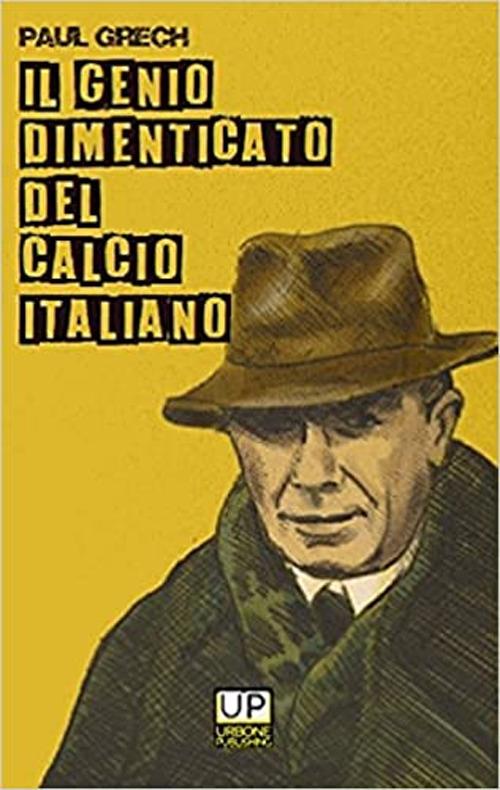 Il genio dimenticato del calcio italiano - Paul Grech - copertina