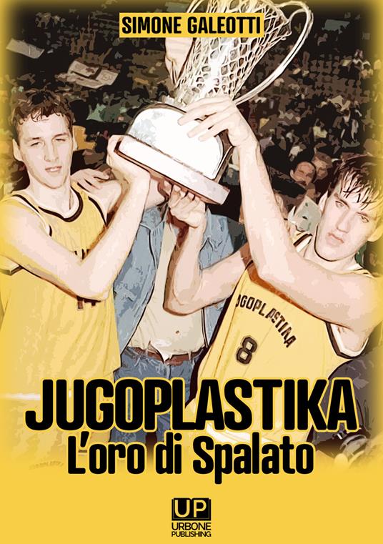Jugoplastika. L'oro di spalato - Simone Galeotti - copertina