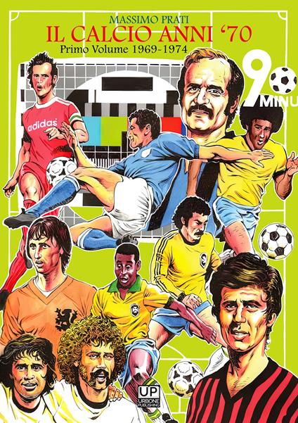 Il calcio anni '70. Vol. 1: 1969-74 - Massimo Prati - copertina