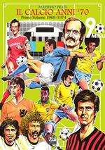 Il calcio anni '70. Vol. 1: 1969-74
