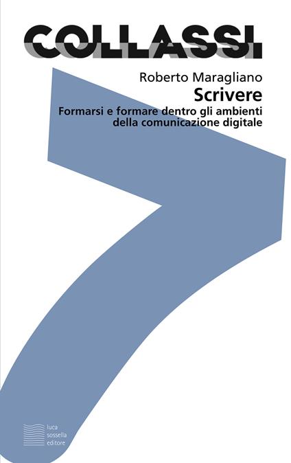 Scrivere. Formarsi e formare dentro gli ambienti della comunicazione digitale - Roberto Maragliano - ebook