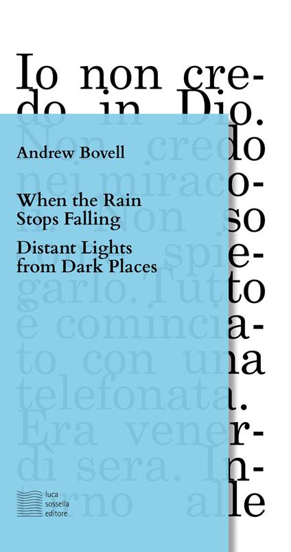 When the rain stops falling-Distant lights from dark places. Ediz. italiana - Andrew Bowell - copertina