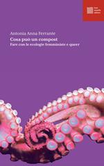 Cosa può un compost. Fare con le ecologie femministe e queer