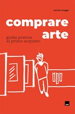 Comprare arte. Guida pratica al primo acquisto