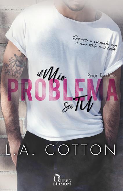 Il mio problema sei tu. Rixon Raiders. Vol. 1 - L. A. Cotton - copertina