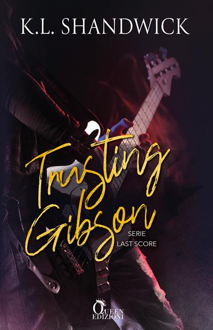 Trusting Gibson. Last score. Ediz. italiana - K. L. Shandwick - copertina