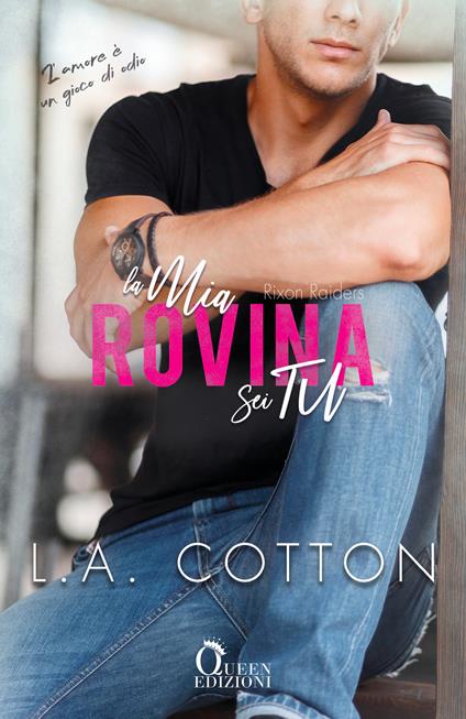 La mia rovina sei tu. Rixon Raiders. Vol. 3 - L. A. Cotton,Chiara Cavini Benedetti - ebook