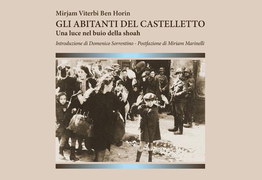 Gli abitanti del Castelletto. Una luce nel buio della shoah - Mirjam Viterbi Ben Horin - copertina