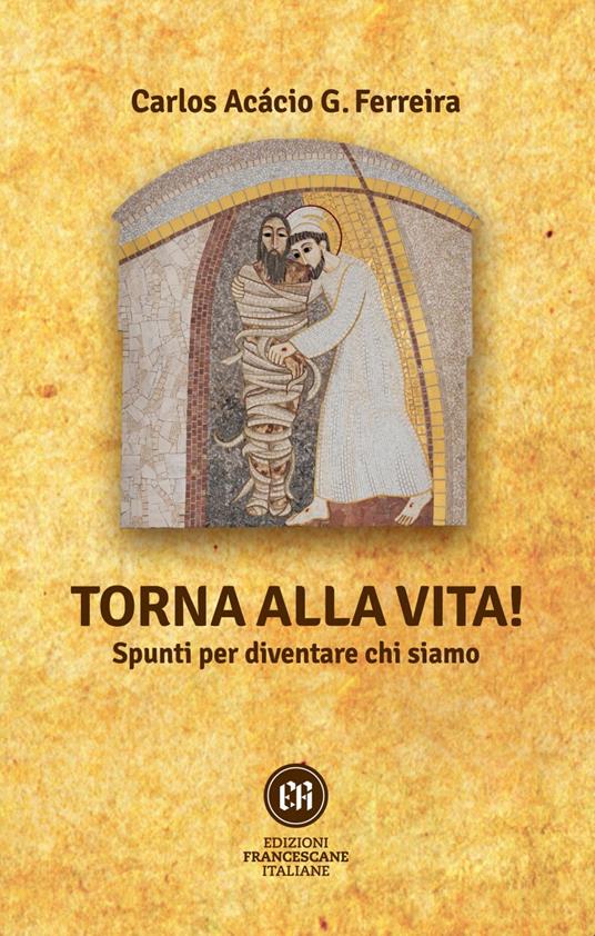 Torna alla vita! Spunti per diventare chi siamo - Carlos Acácio Gonzalves Ferreira - ebook