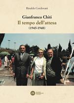 Gianfranco Chiti. Il tempo dell'attesa (1945-1948)
