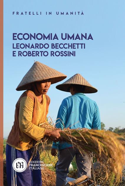 Economia umana - Leonardo Becchetti,Roberto Rossini - ebook