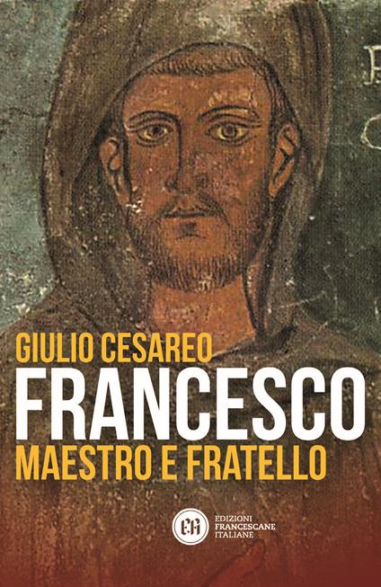 Francesco. Maestro e fratello - Giulio Cesareo - copertina