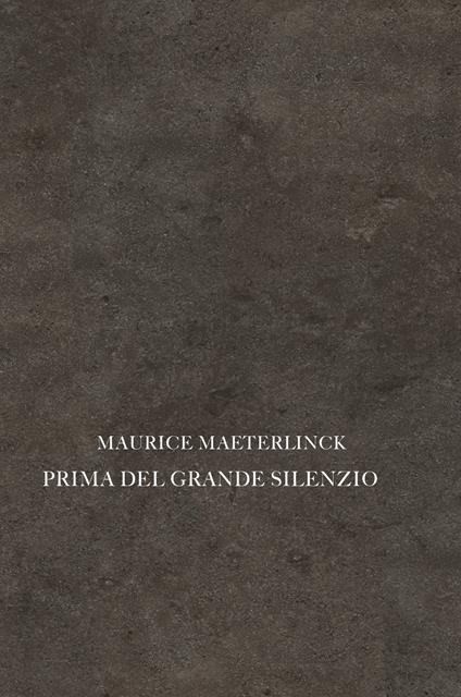 Prima del grande silenzio - Maurice Maeterlinck - copertina