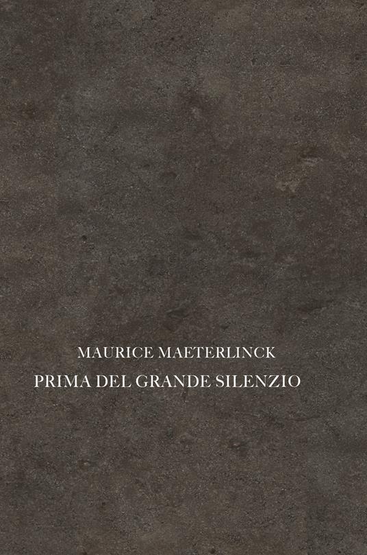 Prima del grande silenzio - Maurice Maeterlinck - copertina