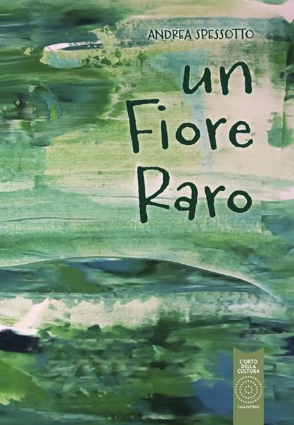 Un fiore raro - Andrea Spessotto - copertina