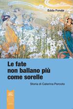 Le fate non ballano più come sorelle. Storia di Caterina Percoto