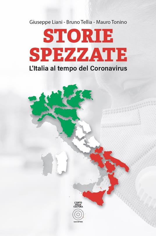 Storie spezzate. L'Italia al tempo del coronavirus - Mauro Tonino,Bruno Tellia,Giuseppe Liani - copertina
