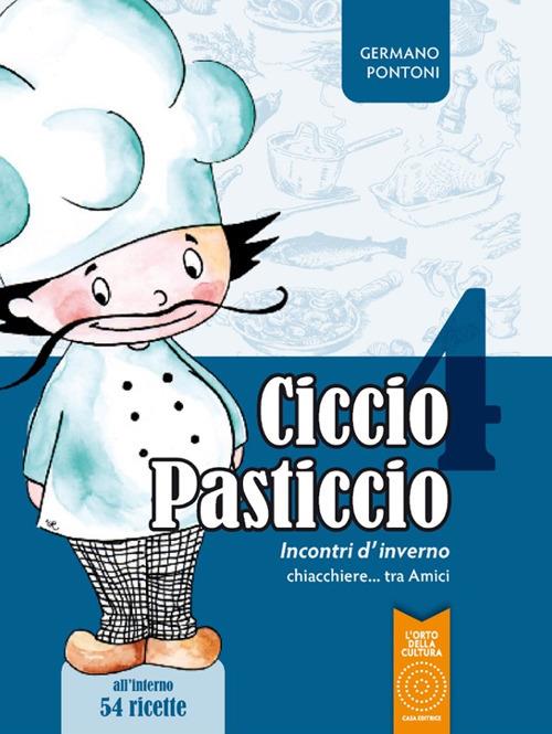 Ciccio Pasticcio. Incontri d'inverno. chiacchiere... tra amici - Germano Pontoni - copertina