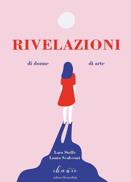 Rivelazioni di donne di arte - Lara Steffe,Scalvenzi Laura - copertina